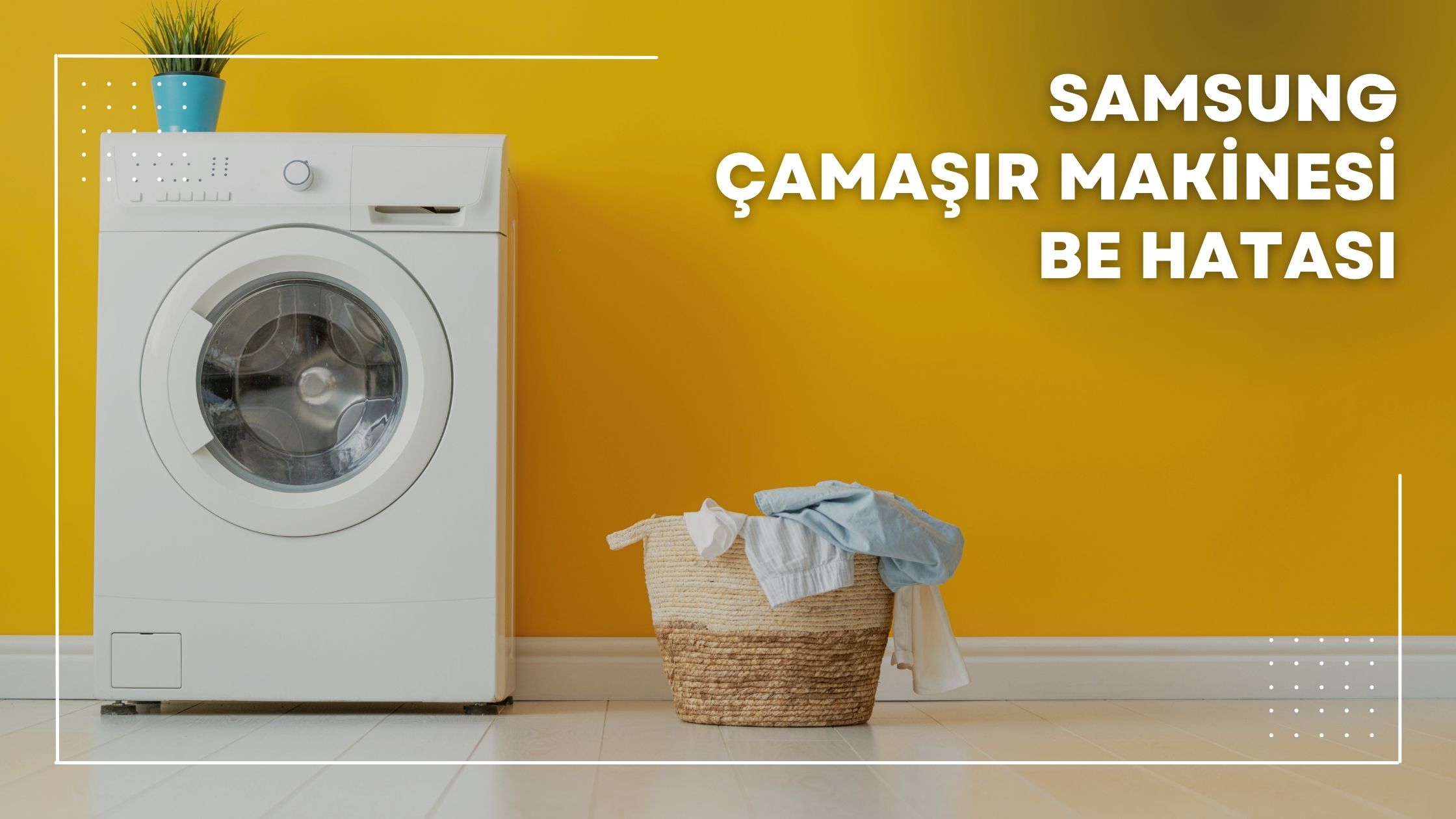 Samsung Çamaşır Makinesi BE Hatası