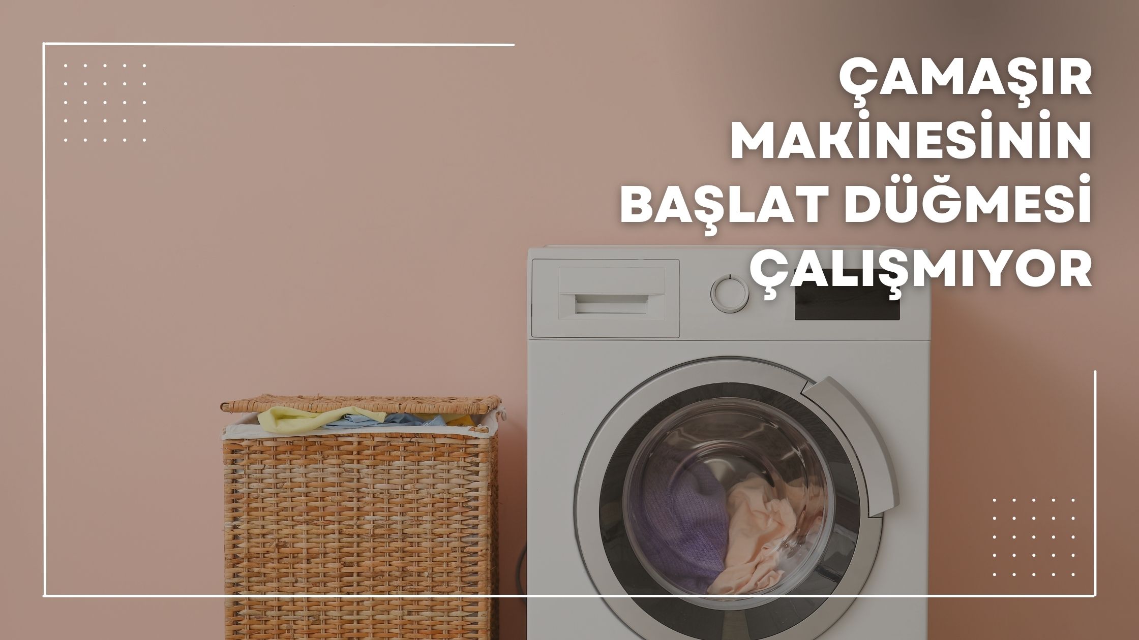 Çamaşır Makinesinin Başlat Düğmesi Çalışmıyor