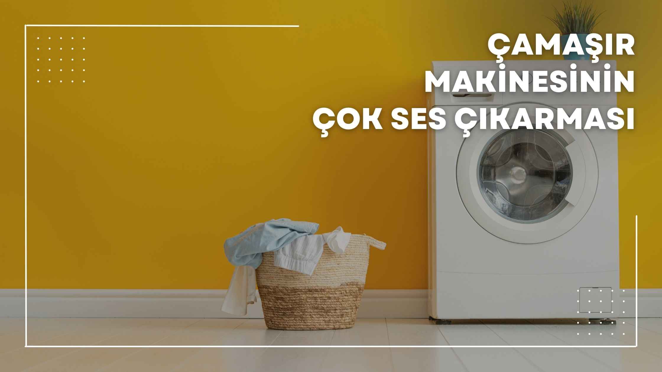 Çamaşır Makinesinin Çok Ses Çıkarması