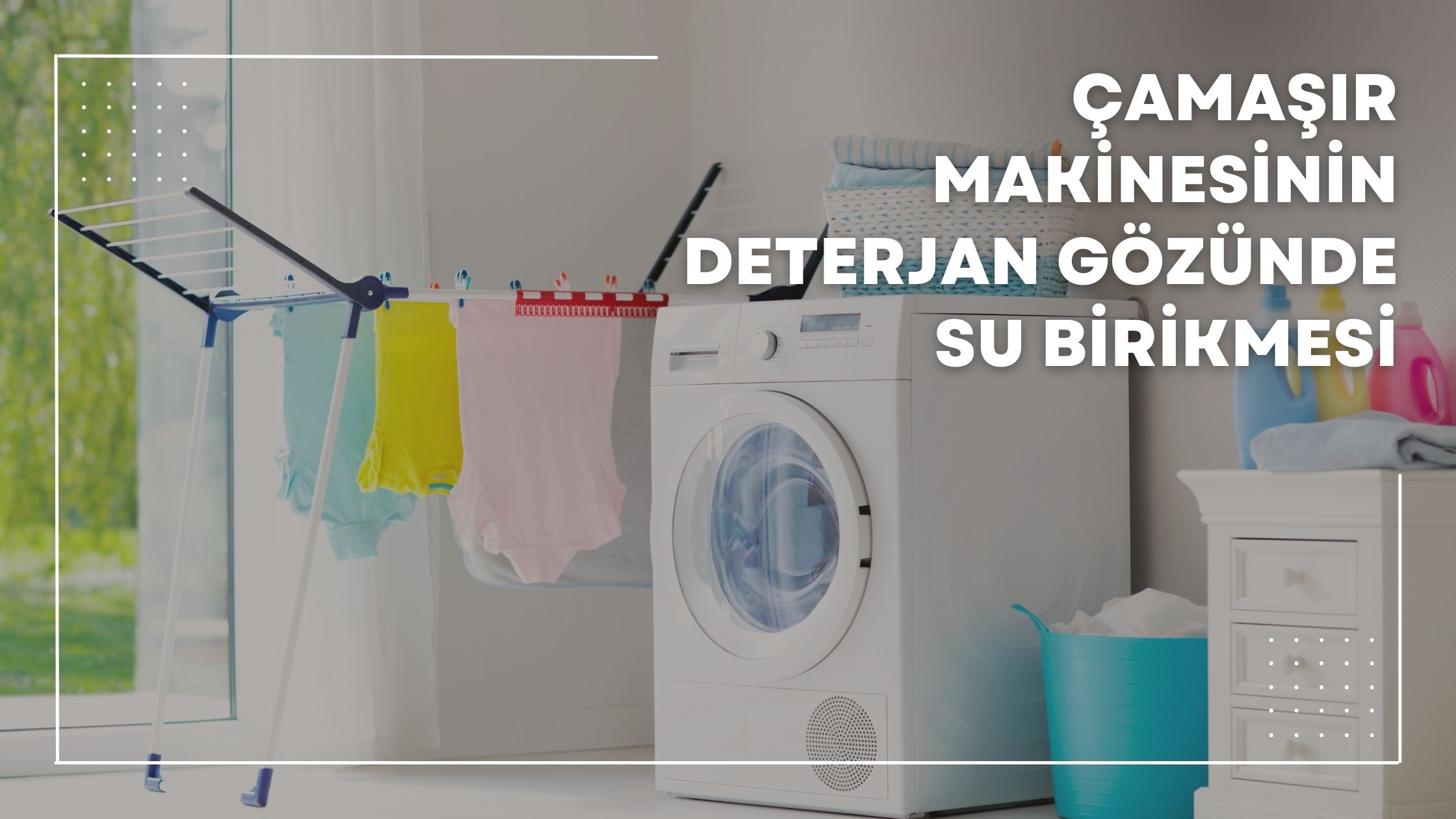 Çamaşır Makinesinin Deterjan Gözünde Su Birikmesi